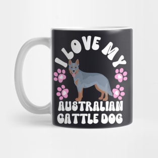 I Love My Australian Cattle Dog Mug